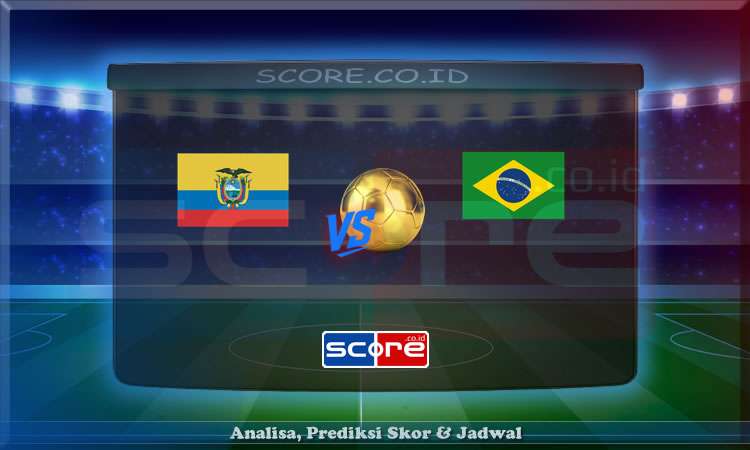 Prediksi Skor Ekuador vs Brasil 6 Juni 2025