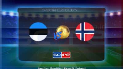 Prediksi Skor Estonia vs Norwegia 10 Juni 2025