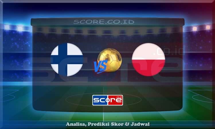 Prediksi Skor Finlandia vs Polandia 11 Juni 2025