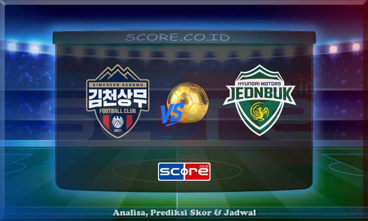 Prediksi Skor Gimcheon Sangmu vs Jeonbuk Hyundai Motors FC 27 Juni 2025