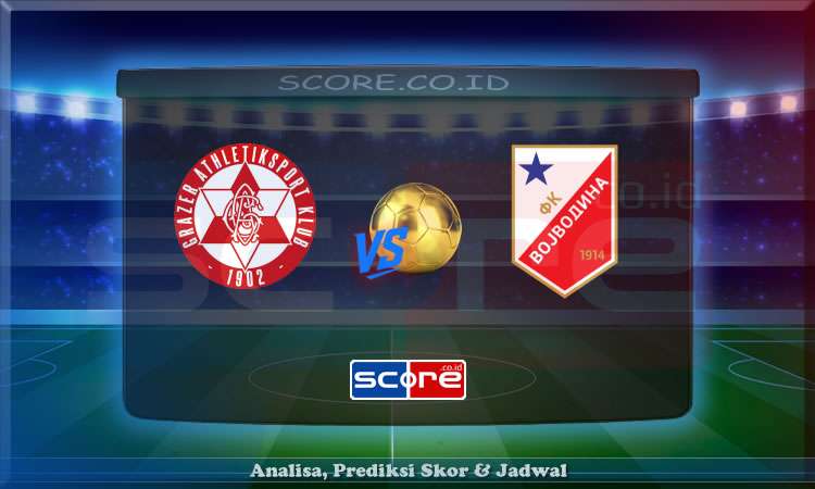 Prediksi Skor Grazer AK 1902 vs FK Vojvodina 1 Juli 2025