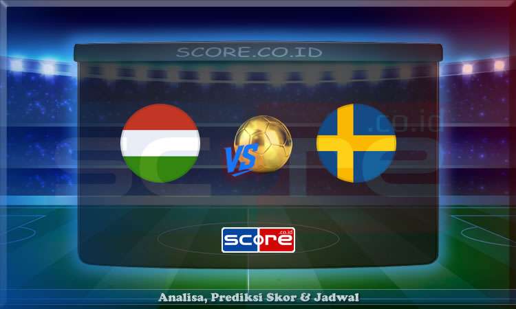 Prediksi Skor Hungaria vs Swedia 7 Juni 2025