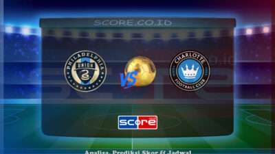 Prediksi Skor Philadelphia Union vs Charlotte FC 15 Juni 2025