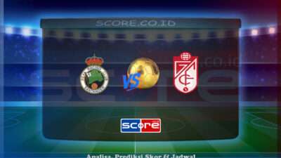 Prediksi Skor Racing Santander vs Granada 1 Juni 2025