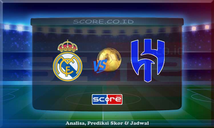 Prediksi Skor Real Madrid vs Al Hilal 19 Juni 2025