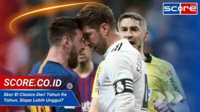 Skor El Clasico Dari Tahun Ke Tahun