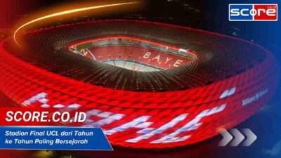 Stadion Final UCL Dari Tahun Ke Tahun