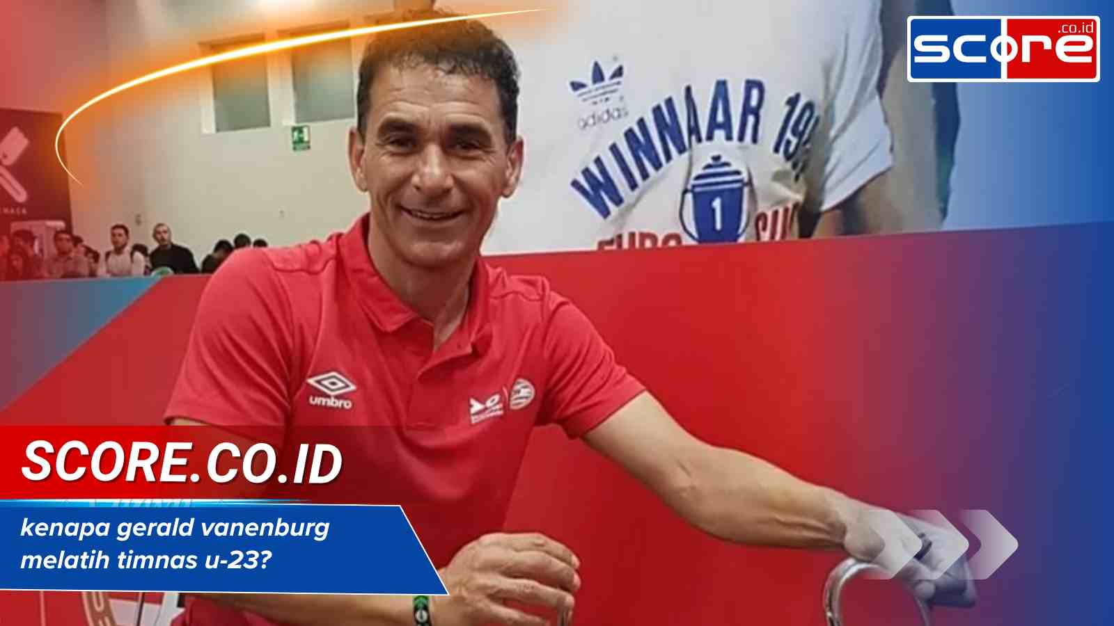 Kenapa Gerald Vanenburg Melatih Timnas U-23