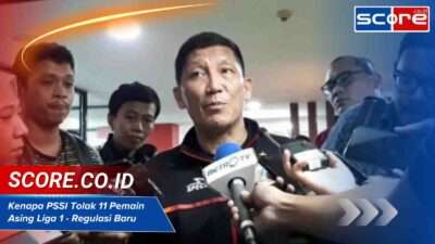 Kenapa PSSI Tolak 11 Pemain Asing Liga 1 – Regulasi Baru