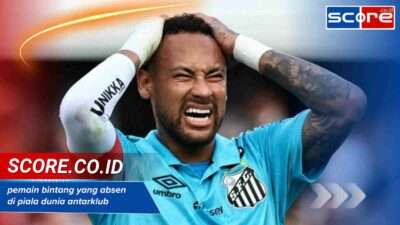 Pemain Bintang yang Absen di Piala Dunia Antarklub 2025