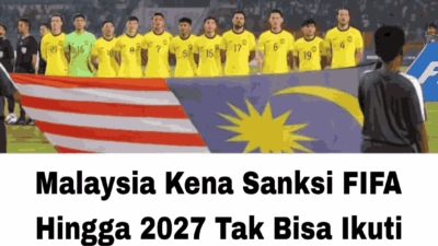 Malaysia Kena Sanksi FIFA Hingga 2027