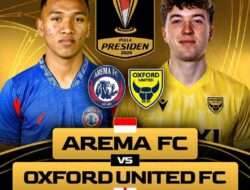 Prediksi Skor Arema FC vs Oxford United, 10 Juli 2025