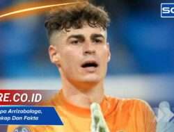 Agama Kepa Arrizabalaga, Profil Lengkap Dan Fakta Uniknya