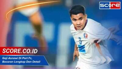 Gaji Asnawi Di Port Fc, Bocoran Lengkap Dan Detail Kontrak