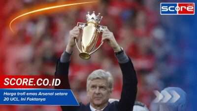 Harga trofi emas Arsenal setara 20 UCL, Ini Faktanya