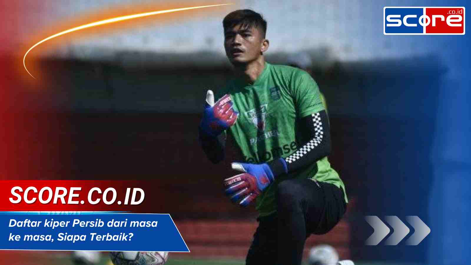 Daftar kiper Persib dari masa ke masa, Siapa Terbaik?