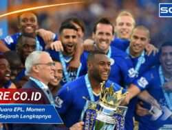 Leicester Juara EPL, Momen Terbaik & Sejarah Lengkapnya