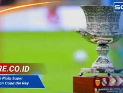 Perbedaan Piala Super Spanyol dan Copa del Rey wajib tahu