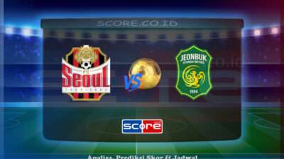 Prediksi Skor Seoul vs Jeonbuk Hyundai 2 Juli 2025