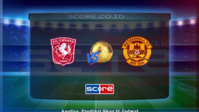 Prediksi Skor Twente vs Motherwell 2 Juli 2025