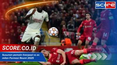 susunan pemain liverpool vs ac milan