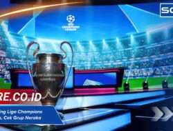 Hasil Drawing Liga Champions Tadi Malam, Cek Grup Neraka