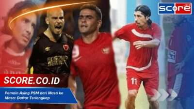 Pemain Asing PSM dari Masa ke Masa: Daftar Terlengkap