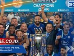 Skuad Leicester Juara EPL 2016, Apa Kabar Mereka Kini?