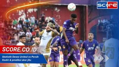 Statistik Dewa United vs Persik Kediri & prediksi skor jitu