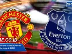 Statistik Everton vs Manchester United FC terbaru & H2H