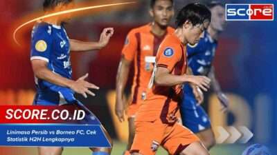 Linimasa Persib vs Borneo FC, Cek Statistik H2H Lengkapnya