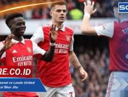 Statistik Arsenal vs Leeds United FC & Prediksi Skor Jitu