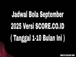 Jadwal Bola September 2025 Versi SCORE.CO.ID ( Tanggal 2-7 Bulan Ini )