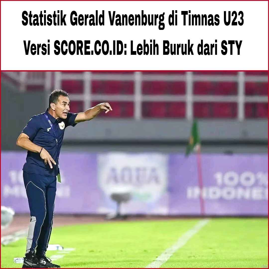 Statistik Gerald Vanenburg di Timnas U23 Versi SCORE.CO.ID