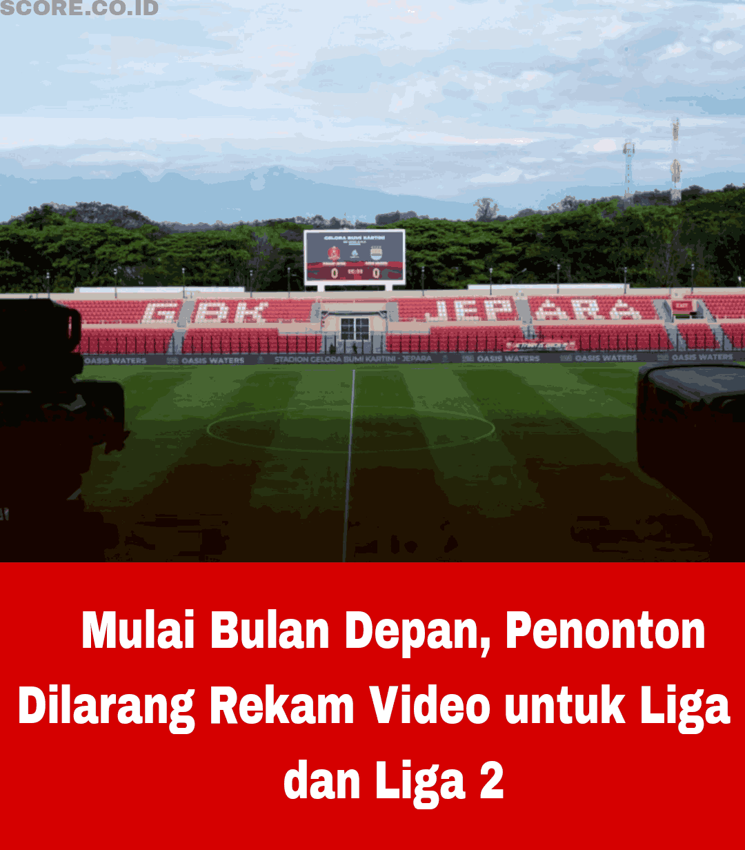 Penonton Dilarang Rekam Video untuk Liga 1 dan Liga 2