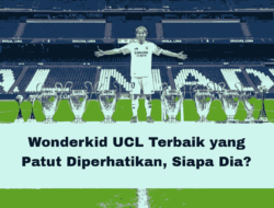 Wonderkid UCL Terbaik yang Patut Diperhatikan, Siapa Dia?
