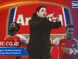 5 Pertandingan Terakhir Arsenal, Jadi Modal Laga Besar Pekan Ini