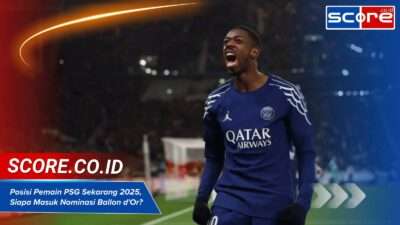 Posisi Pemain PSG Sekarang 2025, Siapa Masuk Nominasi Ballon d’Or?