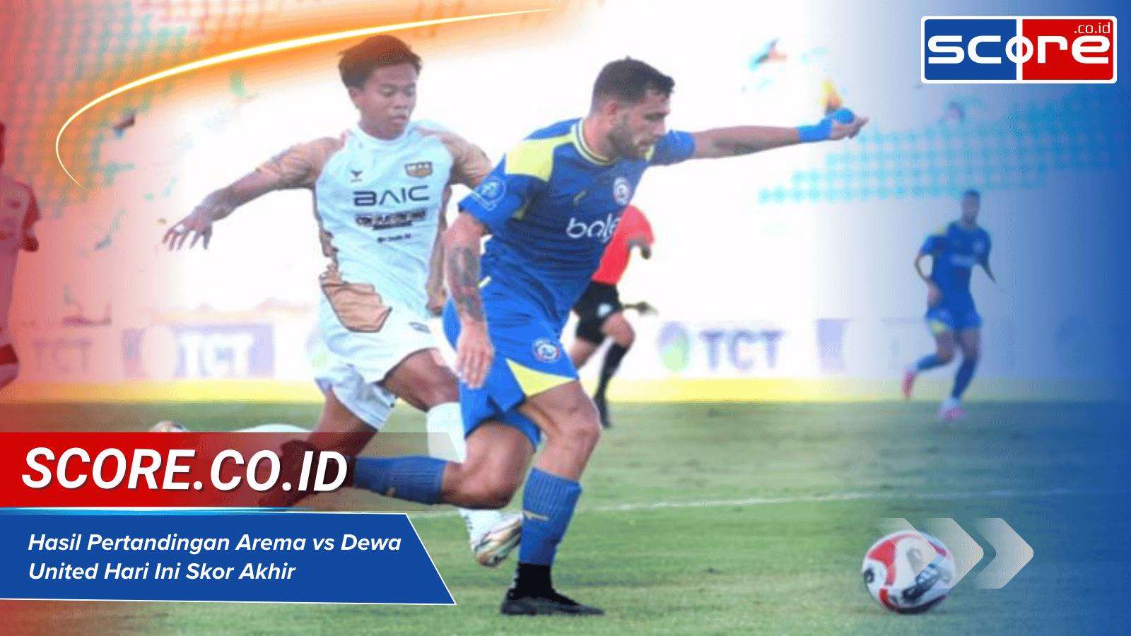 hasil pertandingan arema vs dewa united hari ini