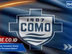Pemain Como Termahal, Rumor Baru Hari Ini Pecahkan Rekor?