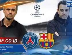 Prediksi Susunan Pemain Barca vs PSG : Siapa Saja yang Diturunkan?
