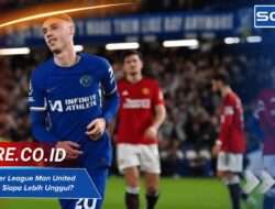 Trofi Premier League Man United vs Chelsea, Siapa Lebih Unggul?