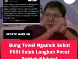 Comeback Lagi, Bung Towel Ngamuk Sebut PSSI Salah Langkah Pecat Patrick Kluivert
