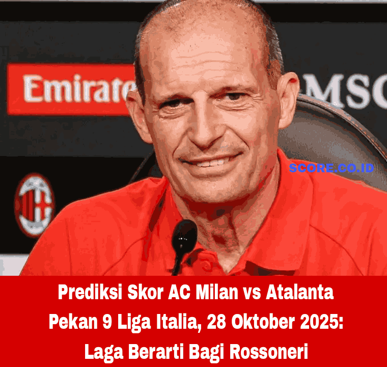 Prediksi Skor AC Milan vs Atalanta Pekan 9 Liga Italia untuk 28 Oktober 2025