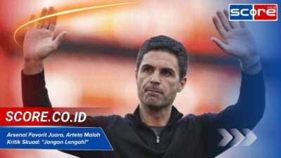 Arsenal Favorit Juara, Arteta Malah Kritik Skuad: “Jangan Lengah!”