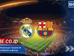 Catatan 10 Pertemuan Terakhir El Clasico: Statistik Real Madrid vs Barca