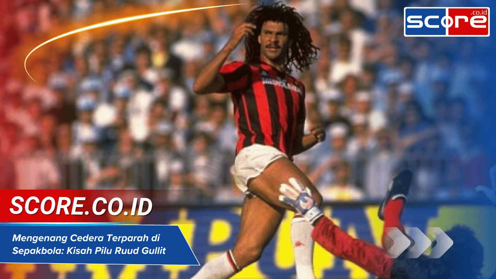 Mengenang Cedera Terparah di Sepakbola: Kisah Pilu Ruud Gullit