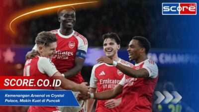Kemenangan Arsenal vs Crystal Palace, Makin Kuat di Puncak Klasemen