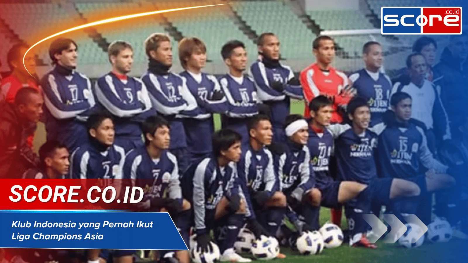 Klub Indonesia yang Pernah Ikut Liga Champions Asia dan Sejarahnya