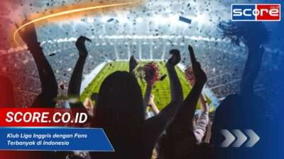 Klub Liga Inggris Dengan Fans Terbanyak